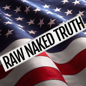 Raw Naked Truth - News, Current Events and more